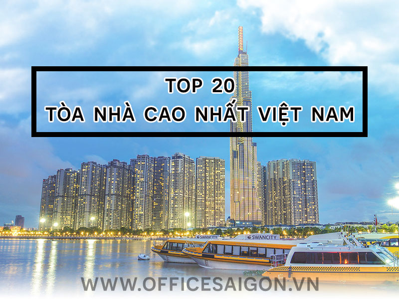 Top 20 tòa nhà cao nhất Việt Nam hiện nay