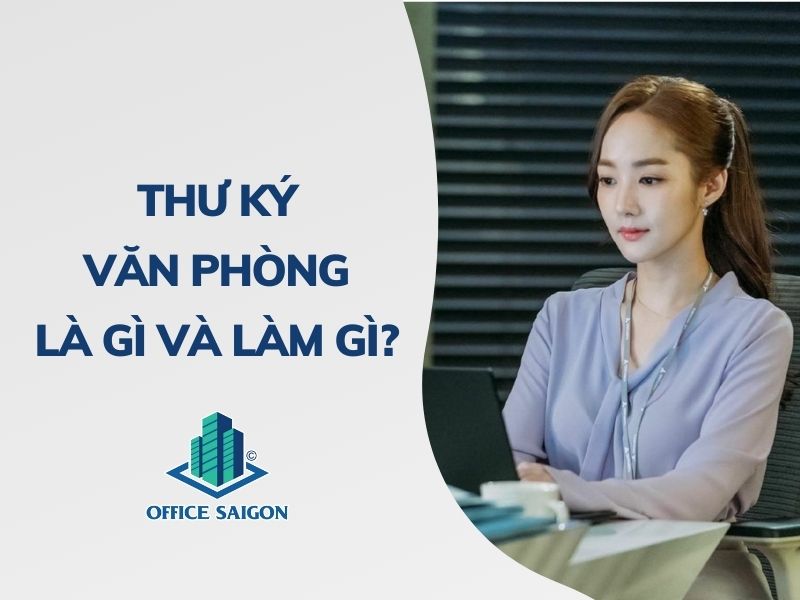 Công việc của thư ký văn phòng là gì?