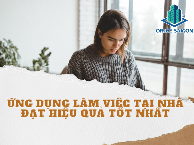 Các ứng dụng làm việc tại nhà đạt hiệu quả.