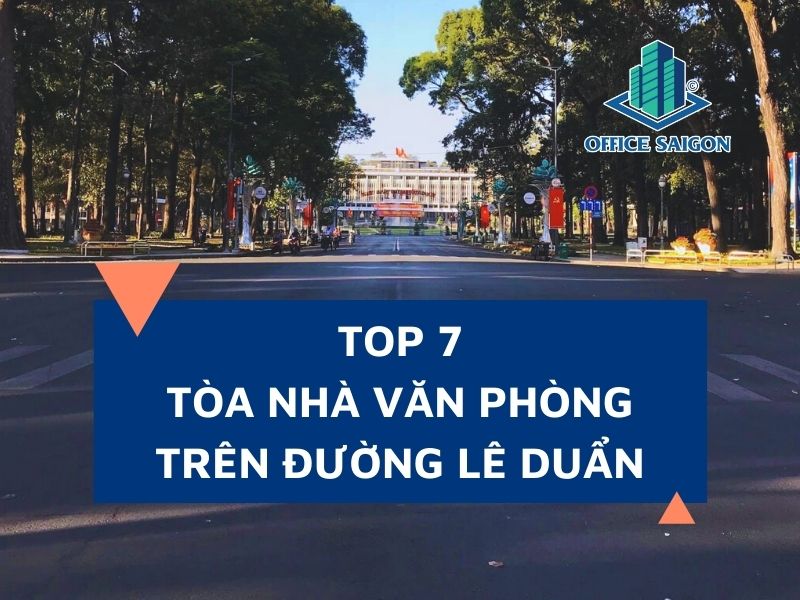 Top 7 Tòa nhà văn phòng đắt giá nhất trên đường Lê Duẩn