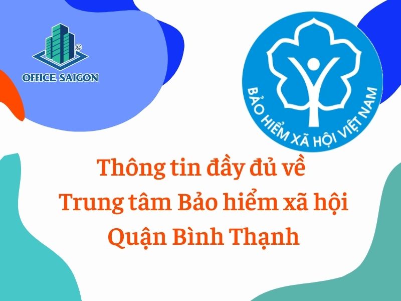 Thông tin đầy đủ Trung tâm Bảo hiểm xã hội Quận Bình Thạnh