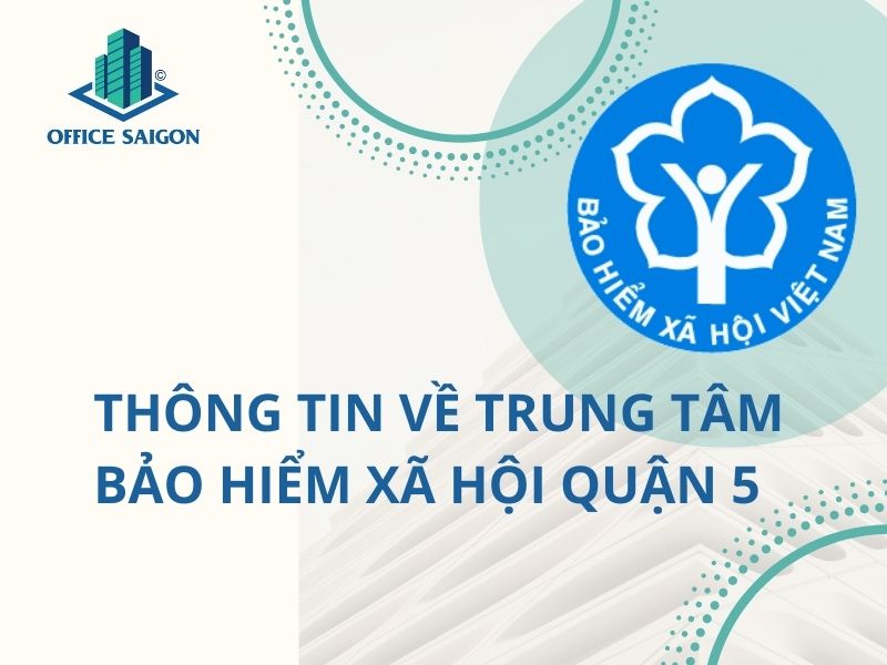 Những thông tin hữu ích về Trung tâm Bảo hiểm xã hội quận 5
