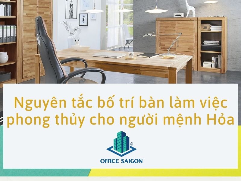 Nguyên tắc bố trí bàn làm việc phong thủy cho người mệnh Hỏa