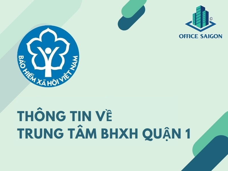 Thông tin chi tiết về Trung tâm Bảo hiểm Xã hội quận 1