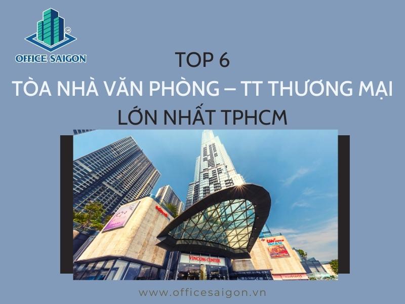 Top 6 tòa nhà phức hợp văn phòng cho thuê - trung tâm thương mại lớn nhất TPHCM