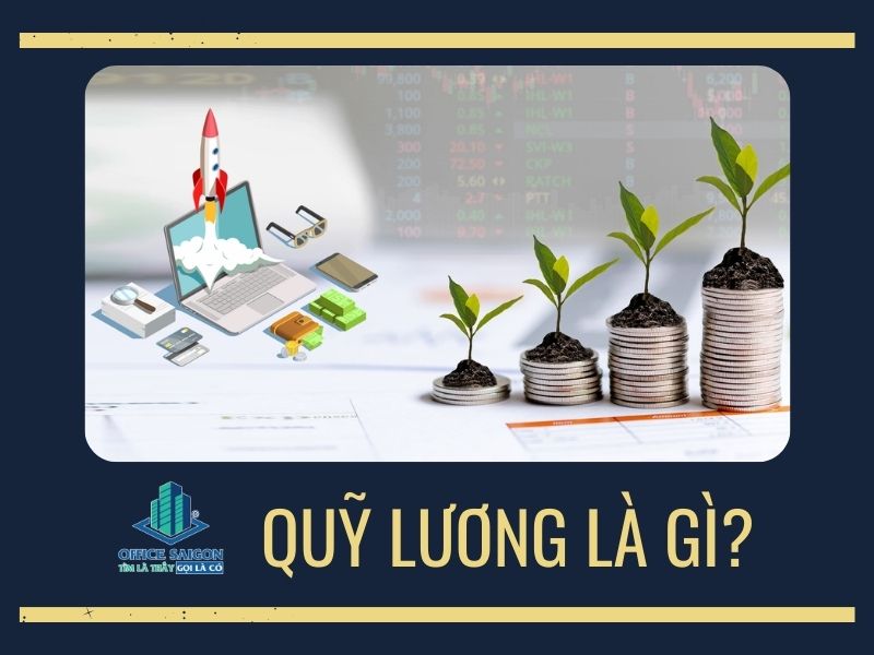 Quỹ lương là gì? Nhân tố nào ảnh hưởng đến quỹ lương?