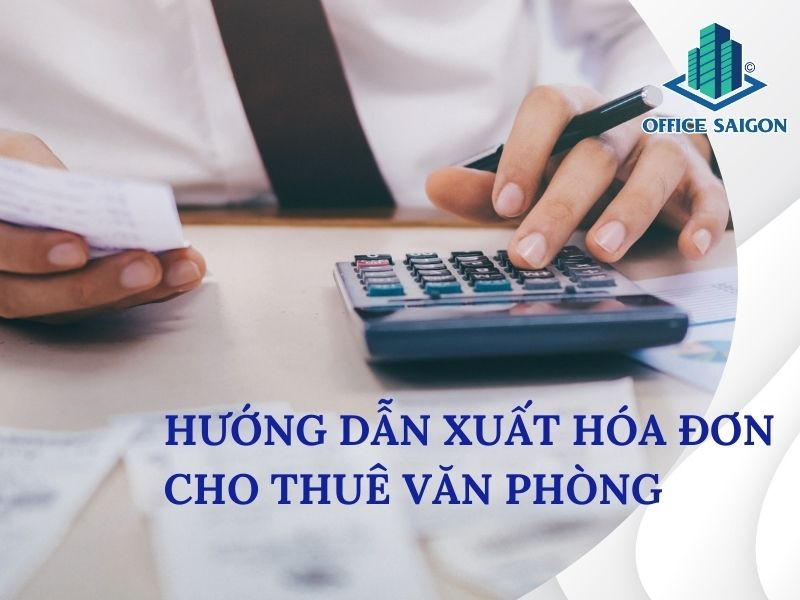 13 Nội dung xuất hóa đơn cho thuê văn phòng cần có