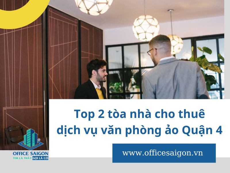 Top 2 văn phòng ảo Quận 4 siêu tiết kiệm chi phí