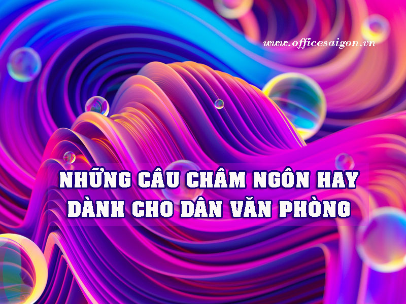 Những câu châm ngôn hay dành cho dân văn phòng