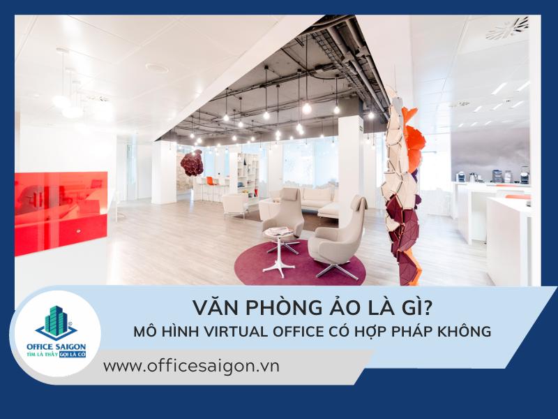 Văn phòng ảo là gì? Thuê văn phòng ảo có hợp pháp không?