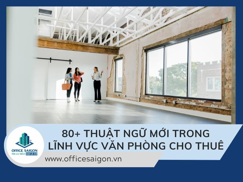 100 thuật ngữ bất động sản ngành văn phòng cho thuê
