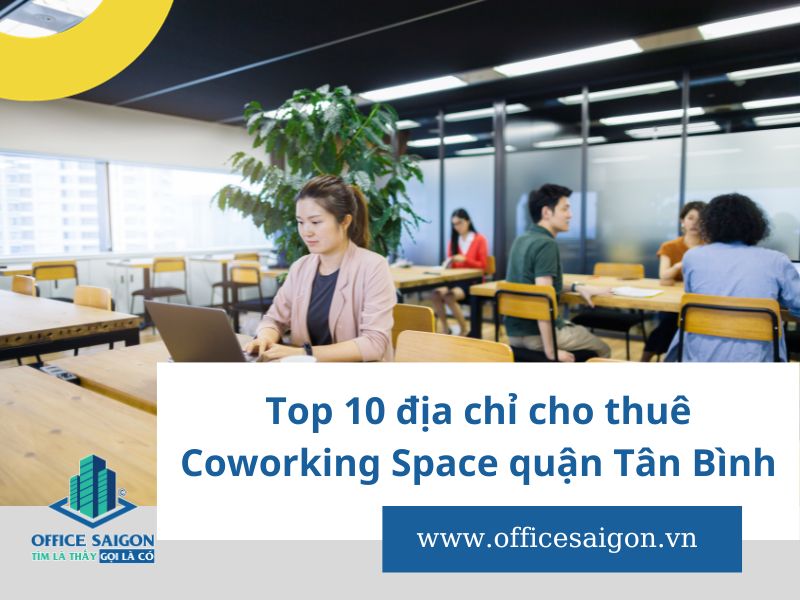 Top 10 Coworking Space quận Tân Bình giá tốt nhất