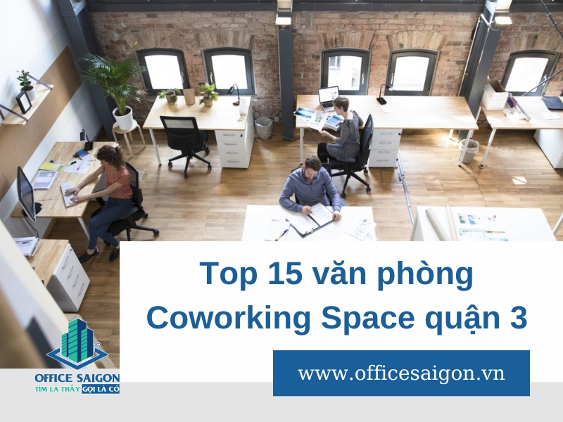 Top 15 coworking space quận 3 có không gian làm việc đẹp nhất