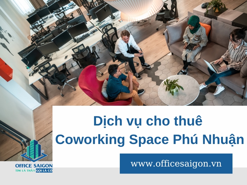 Top 6 Coworking Space quận Phú Nhuận uy tín, giá rẻ