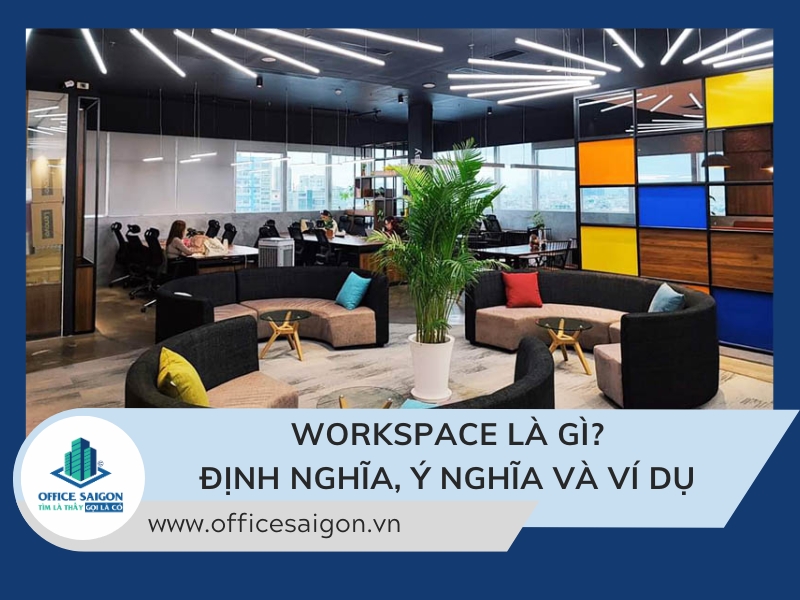 Workspace là gì? Định nghĩa và các khái niệm liên quan