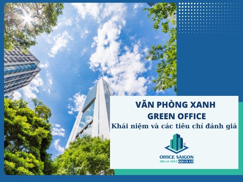 Tiêu chuẩn văn phòng xanh (Green office) là gì?