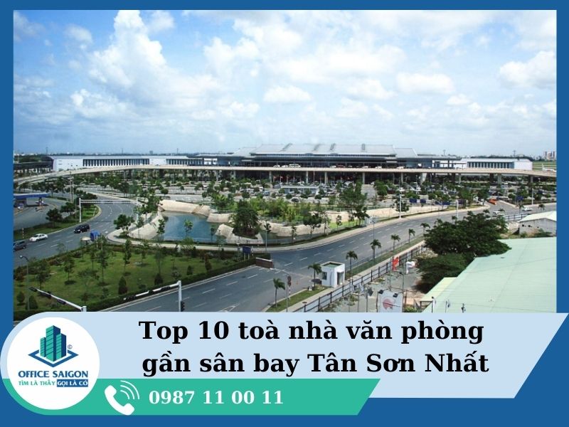 Top 10 tòa nhà văn phòng cho thuê gần sân bay Tân Sơn Nhất