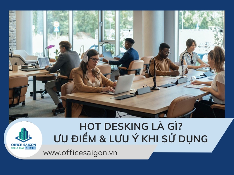 Hot desking là gì? Định nghĩa, tiện ích và lưu ý khi dùng