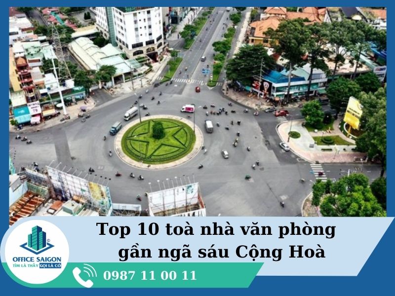 Top 10 văn phòng cho thuê nằm gần Ngã Sáu Cộng Hòa