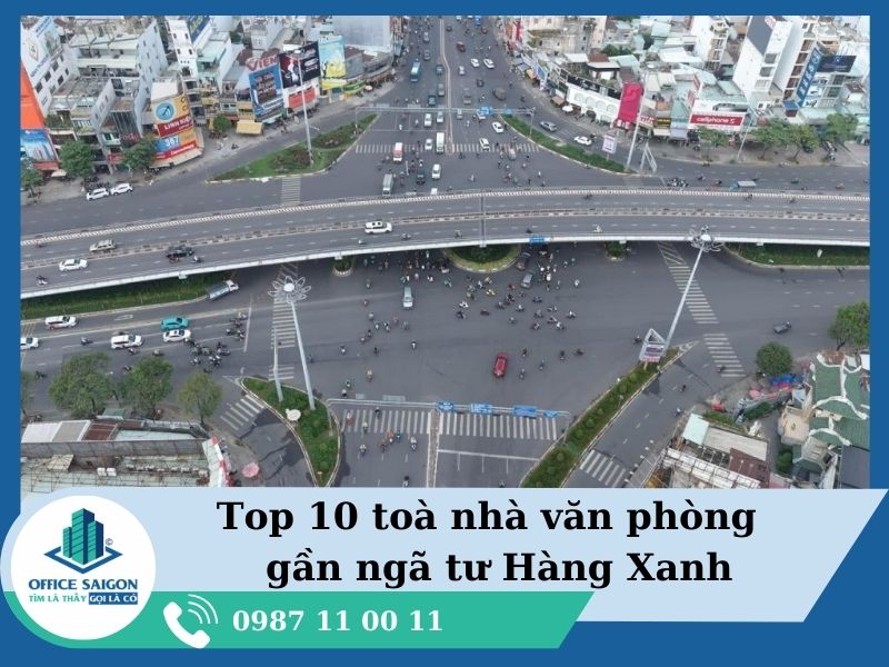 Ngã tư Hàng Xanh ở đâu? Top 10 tòa nhà nổi bật gần Ngã tư Hàng Xanh
