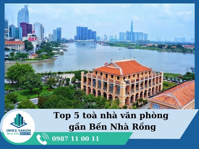 Top 5 văn phòng cho thuê xung quanh Bến Nhà Rồng Quận 4