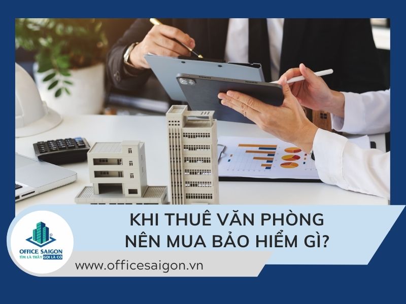 Khi thuê văn phòng nên mua bảo hiểm gì?