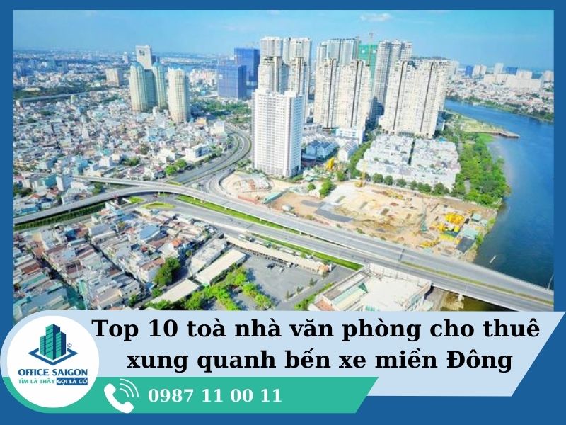 Top 10 tòa nhà văn phòng cho thuê gần bến xe miền Đông