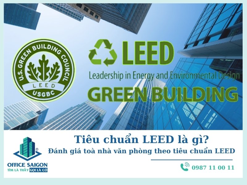 Leed là gì? Tiêu chuẩn LEED xếp hạng tòa nhà văn phòng