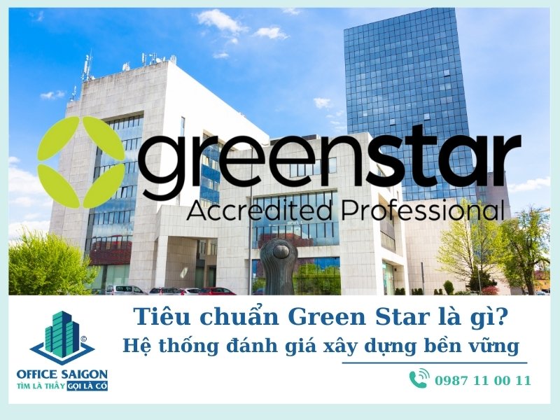 Tiêu chí Green Star là gì? Tiêu chuẩn xanh trong xây dựng