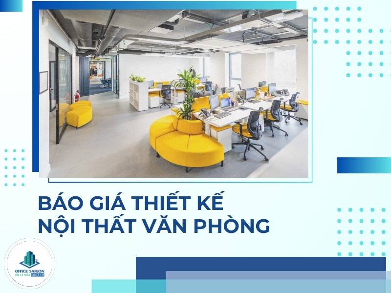 Báo giá thiết kế nội thất văn phòng chi tiết 2025