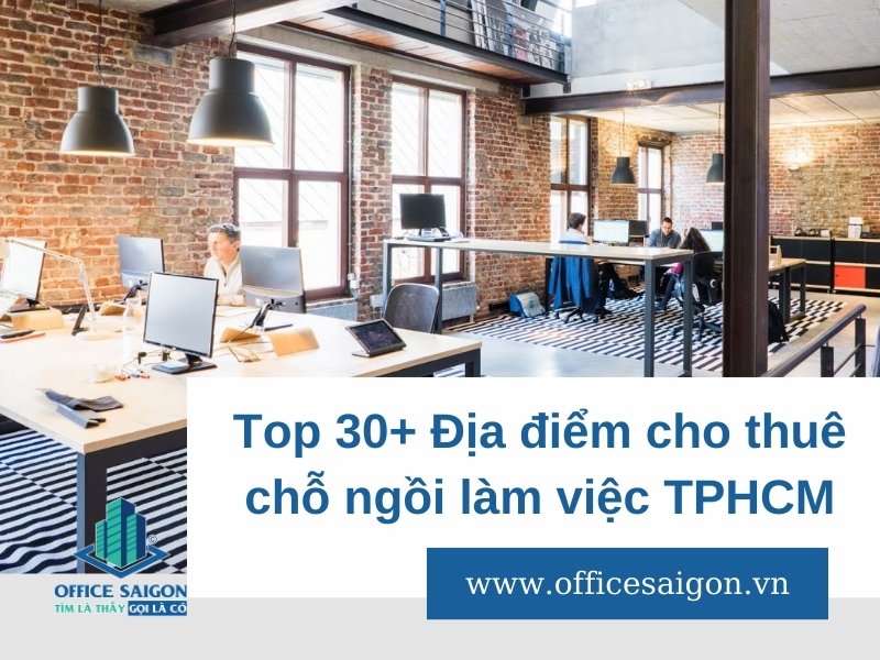 Top 30+ Địa điểm cho thuê chỗ ngồi làm việc TPHCM