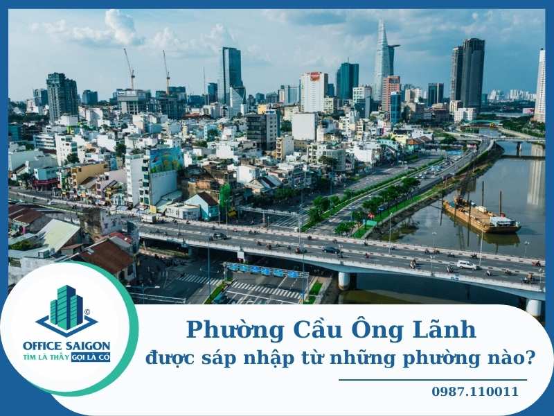 Tìm hiểu về phường Cầu Ông Lãnh TP.HCM sau khi sáp nhập