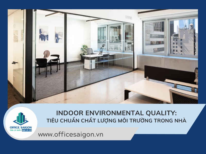 IEQ là gì? Tiêu chuẩn Chất lượng môi trường trong nhà