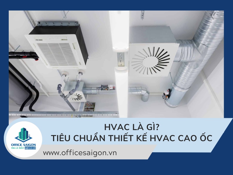 HVAC là gì? Tiêu chuẩn thiết kế HVAC cao ốc văn phòng