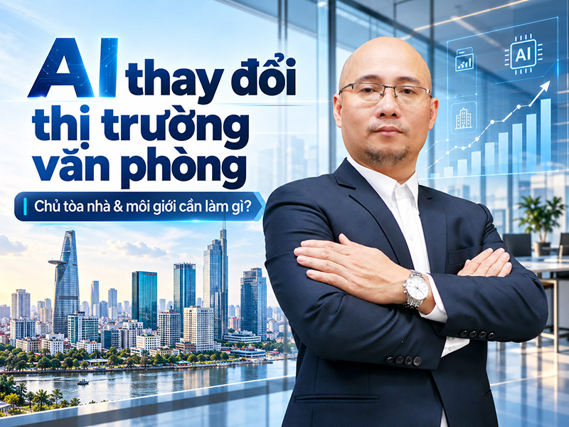AI đang làm thay đổi thị trường văn phòng TP.HCM: Chủ đầu tư và môi giới cần làm gì?