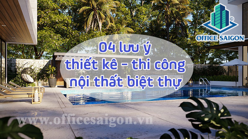 4 lưu ý khi thiết kế thi công nội thất biệt thự