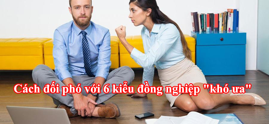 Cách đối phó với 6 kiểu đồng nghiệp 