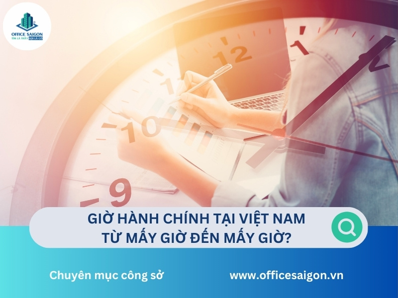 Giờ hành chính là gì? Khung giờ hành chính tại Việt Nam