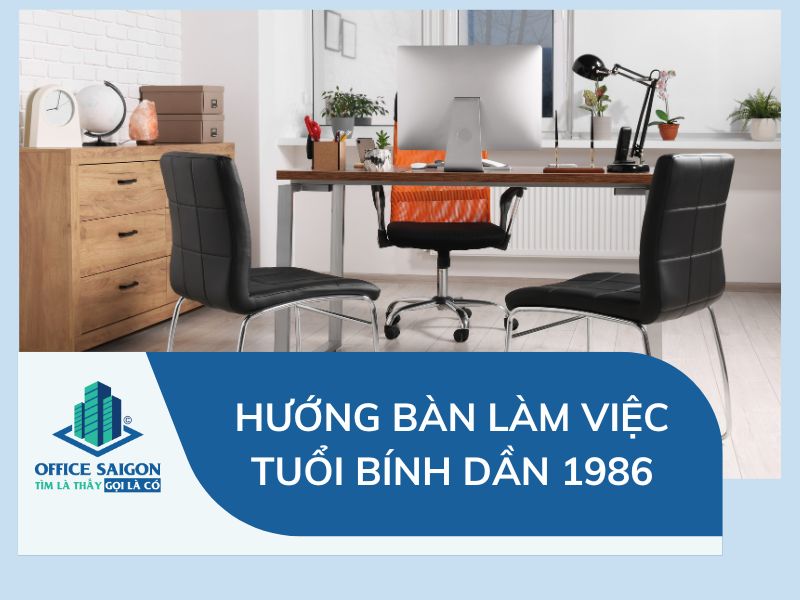  Hướng đặt bàn làm việc tuổi Bính Dần