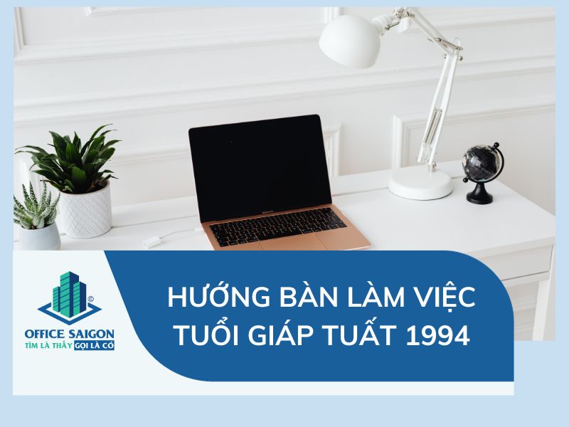 Giap Tuat 1994 menh gi? Chon van phong thu chieu tai hut loc