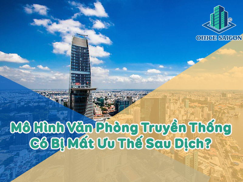 Mô hình văn phòng truyền thống sau dịch