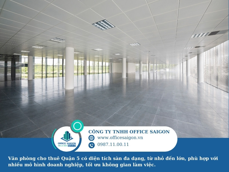 Diện tích văn phòng cho thuê quận 5 rất đa dạng và linh hoạt