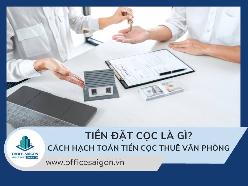 Tiền đặt cọc giữ chỗ văn phòng làm việc